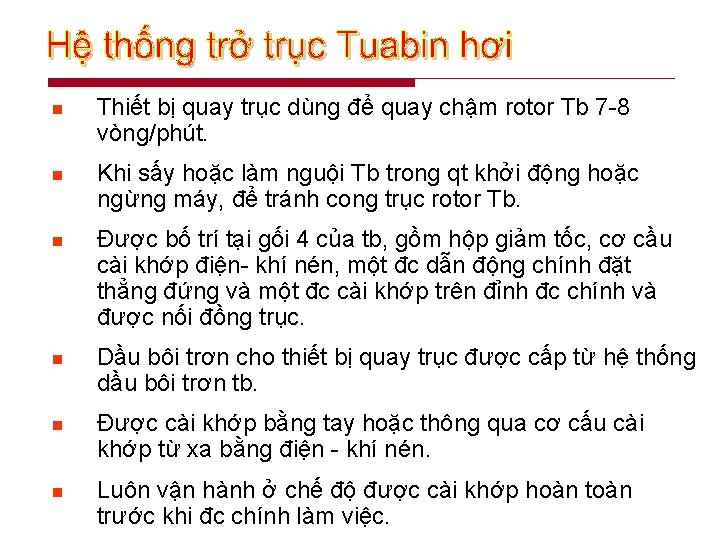 n Thiết bị quay trục dùng để quay chậm rotor Tb 7 -8 vòng/phút.