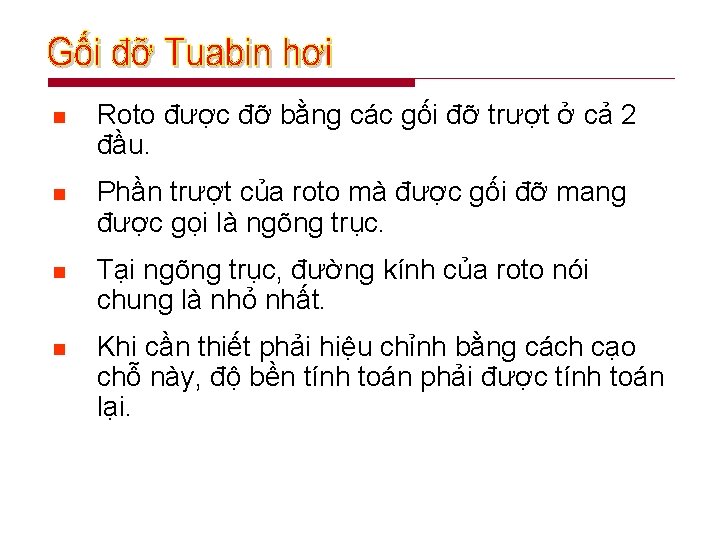 n Roto được đỡ bằng các gối đỡ trượt ở cả 2 đầu. n