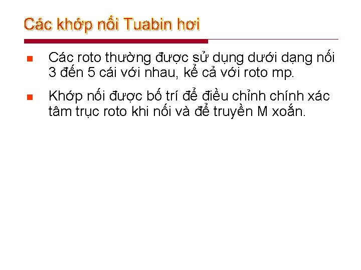 n Các roto thường được sử dụng dưới dạng nối 3 đến 5 cái