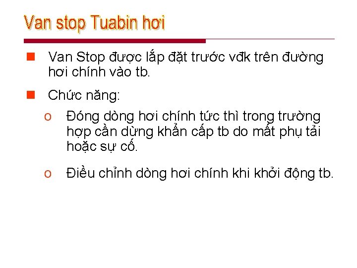 n Van Stop được lắp đặt trước vđk trên đường hơi chính vào tb.