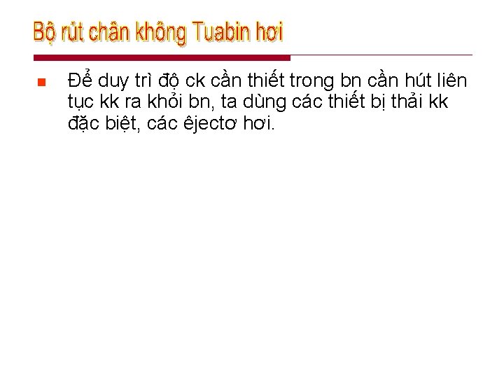 n Để duy trì độ ck cần thiết trong bn cần hút liên tục