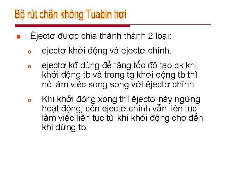 n Êjectơ được chia thành 2 loại: o ejectơ khởi động và ejectơ chính.