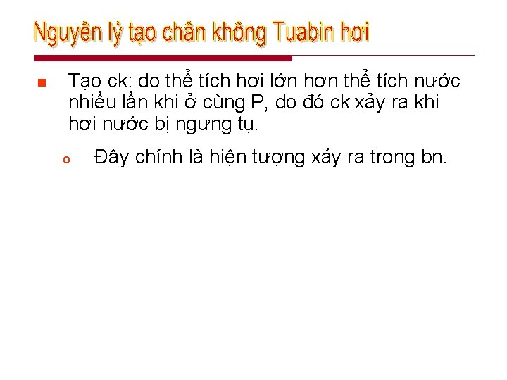 n Tạo ck: do thể tích hơi lớn hơn thể tích nước nhiều lần