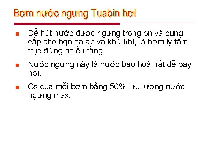 n Để hút nước được ngưng trong bn và cung cấp cho bgn hạ