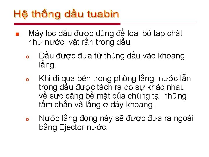 n Máy lọc dầu được dùng để loại bỏ tạp chất như nước, vật