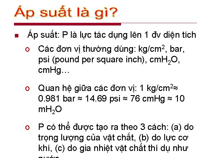 n Áp suất: P là lực tác dụng lên 1 đv diện tích o