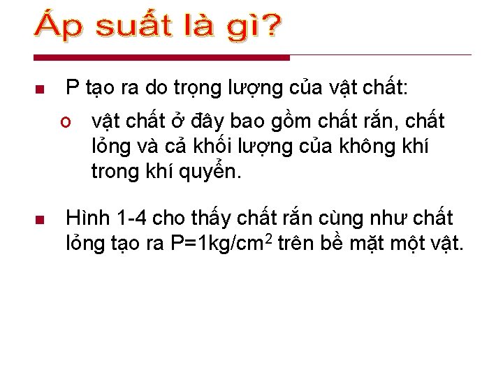 n P tạo ra do trọng lượng của vật chất: o vật chất ở