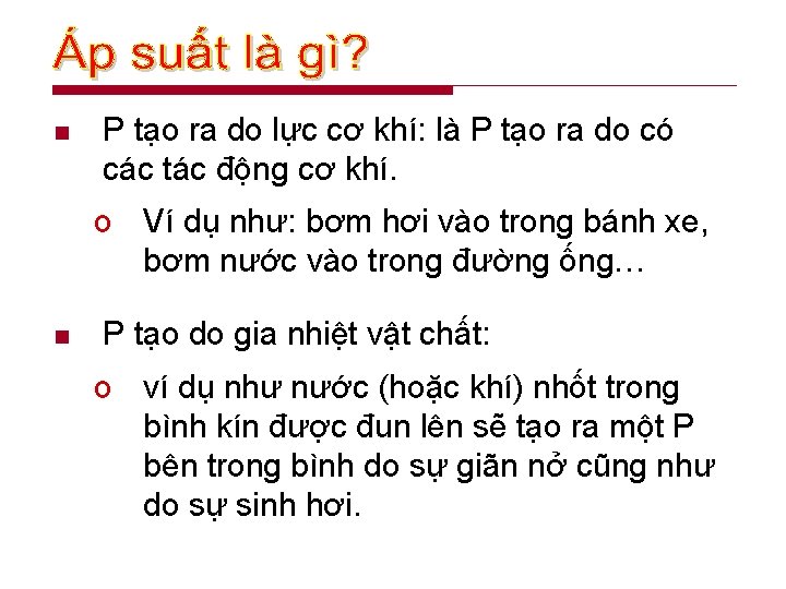 n P tạo ra do lực cơ khí: là P tạo ra do có