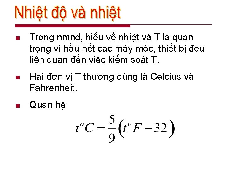 n Trong nmnd, hiểu về nhiệt và T là quan trọng vì hầu hết