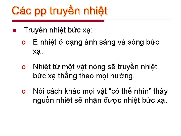 n Truyền nhiệt bức xạ: o E nhiệt ở dạng ánh sáng và sóng