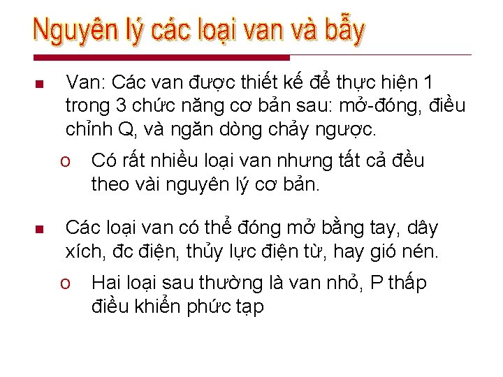 n Van: Các van được thiết kế để thực hiện 1 trong 3 chức