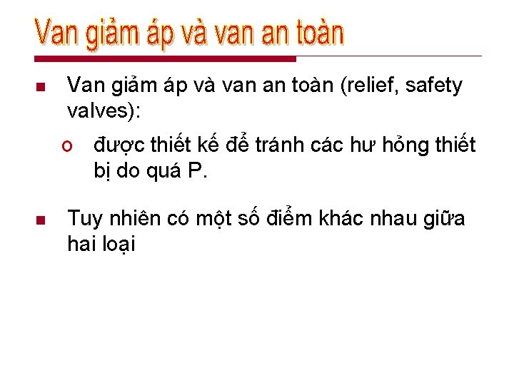 n Van giảm áp và van an toàn (relief, safety valves): o được thiết