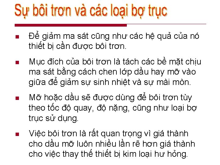 n Để giảm ma sát cũng như các hệ quả của nó thiết bị