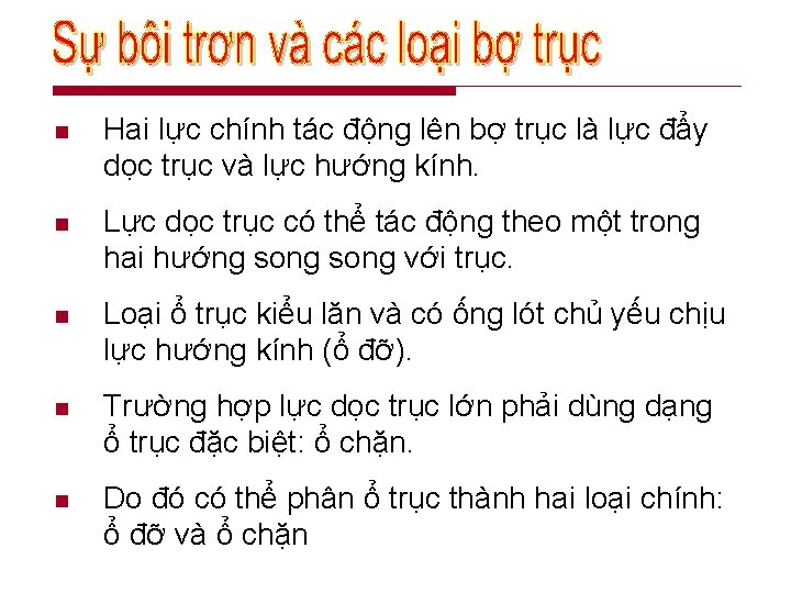 n Hai lực chính tác động lên bợ trục là lực đẩy dọc trục