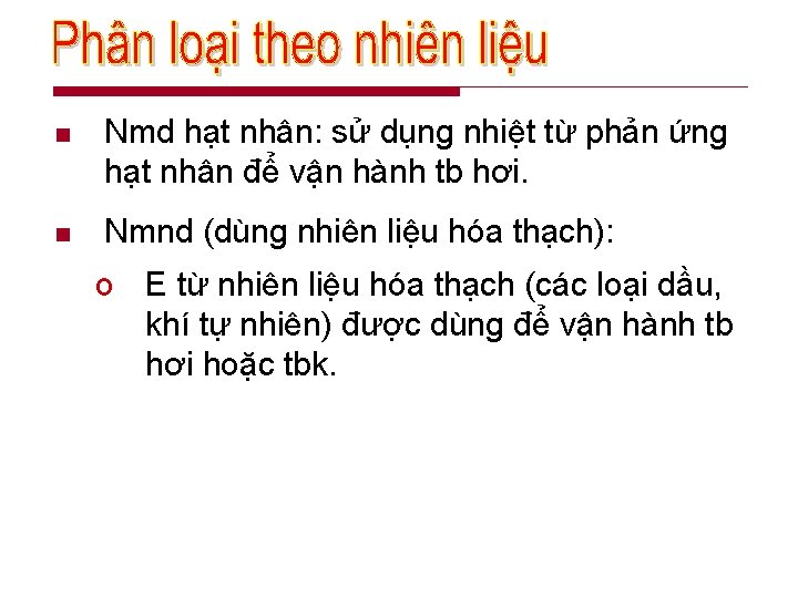 n Nmd hạt nhân: sử dụng nhiệt từ phản ứng hạt nhân để vận