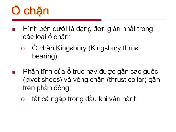 n Hình bên dưới là dạng đơn giản nhất trong các loại ổ chặn: