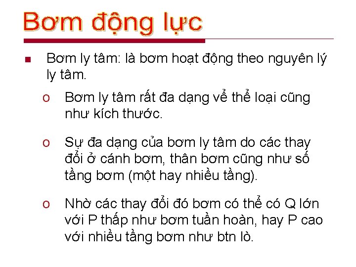 n Bơm ly tâm: là bơm hoạt động theo nguyên lý ly tâm. o