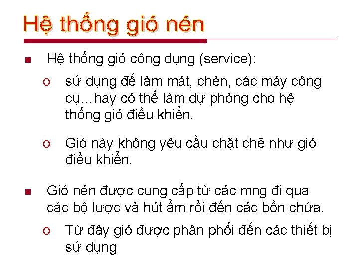 n n Hệ thống gió công dụng (service): o sử dụng để làm mát,