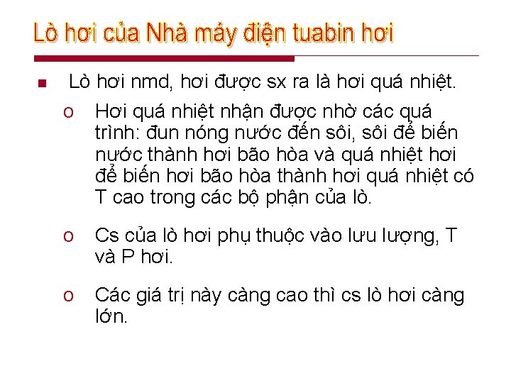 n Lò hơi nmd, hơi được sx ra là hơi quá nhiệt. o Hơi