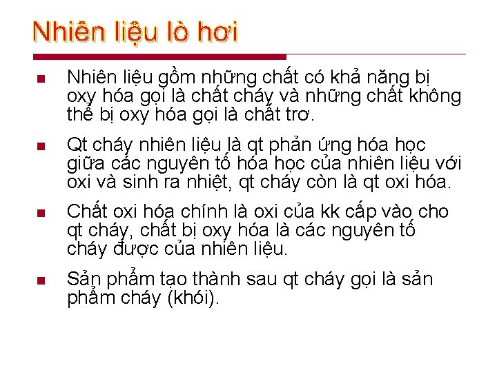 n Nhiên liệu gồm những chất có khả năng bị oxy hóa gọi là