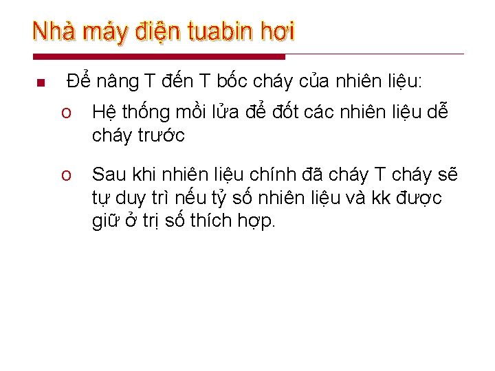 n Để nâng T đến T bốc cháy của nhiên liệu: o Hệ thống