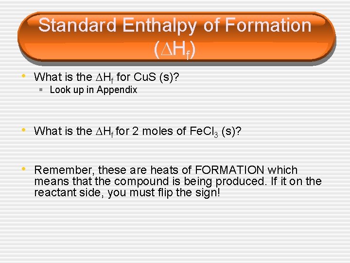 Standard Enthalpy of Formation ( Hf) • What is the Hf for Cu. S