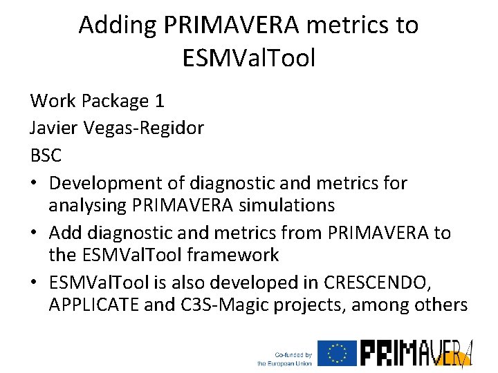 Adding PRIMAVERA metrics to ESMVal. Tool Work Package 1 Javier Vegas-Regidor BSC • Development