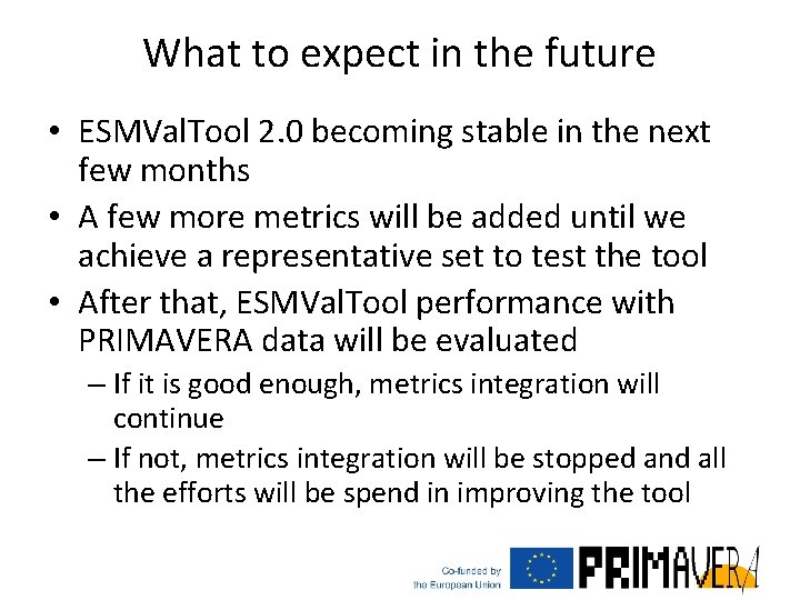 What to expect in the future • ESMVal. Tool 2. 0 becoming stable in