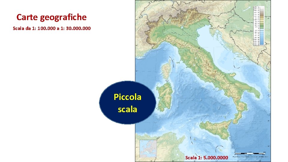 Carte geografiche Scala da 1: 100. 000 a 1: 30. 000 Piccola scala Scala