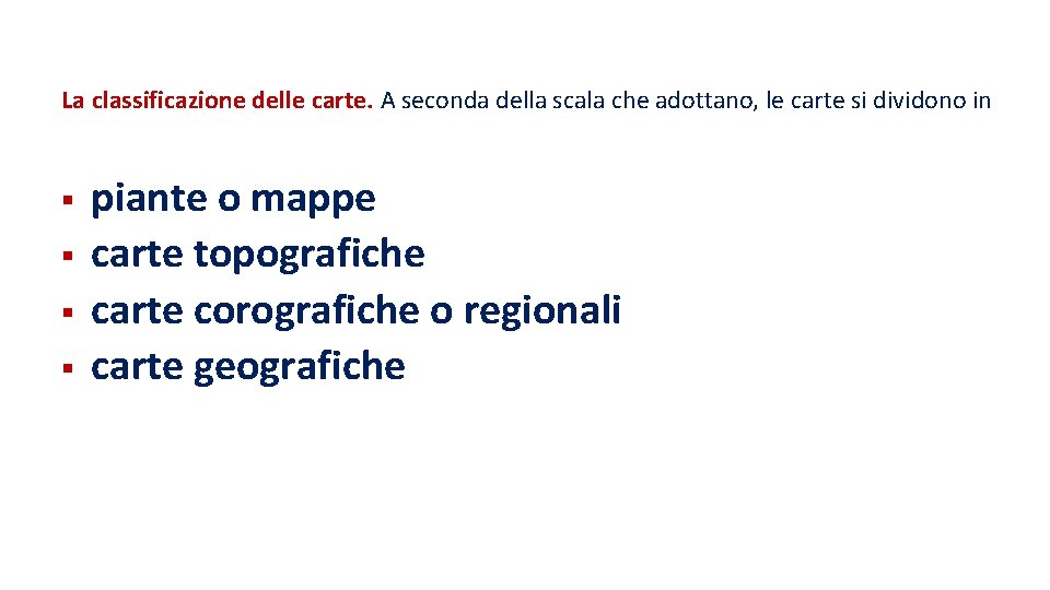 La classificazione delle carte. A seconda della scala che adottano, le carte si dividono