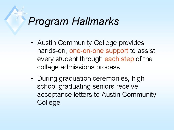 Program Hallmarks • Austin Community College provides hands-on, one-on-one support to assist every student