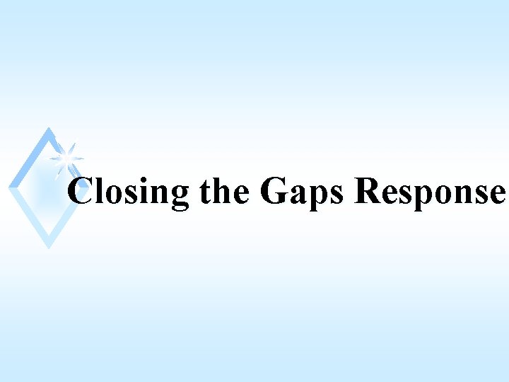 Closing the Gaps Response 