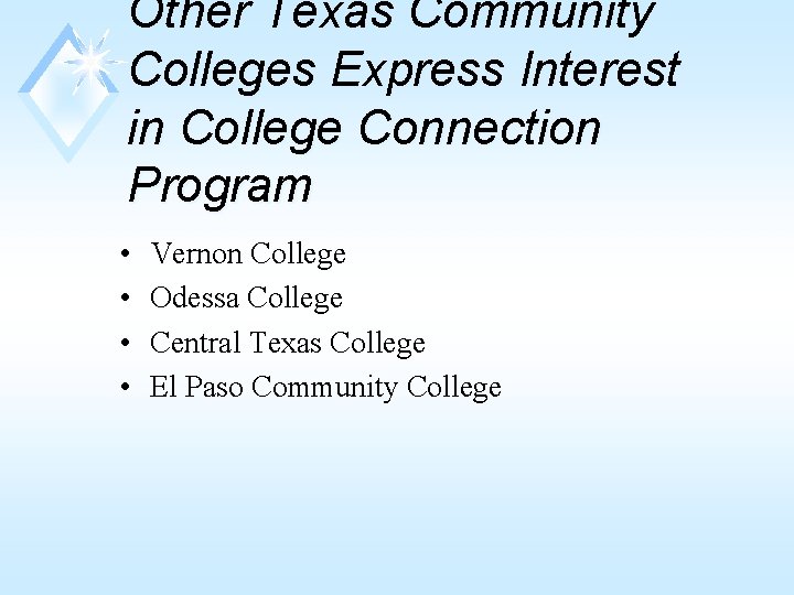 Other Texas Community Colleges Express Interest in College Connection Program • • Vernon College