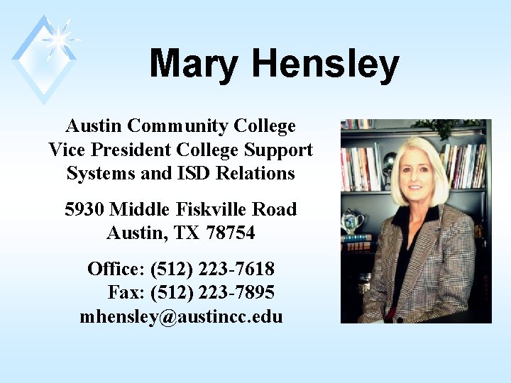 Mary Hensley Austin Community College Vice President College Support Systems and ISD Relations 5930