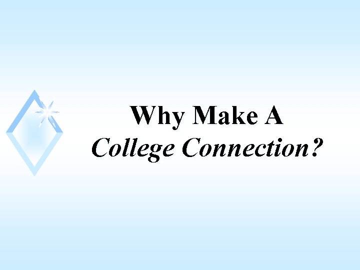 Why Make A College Connection? 