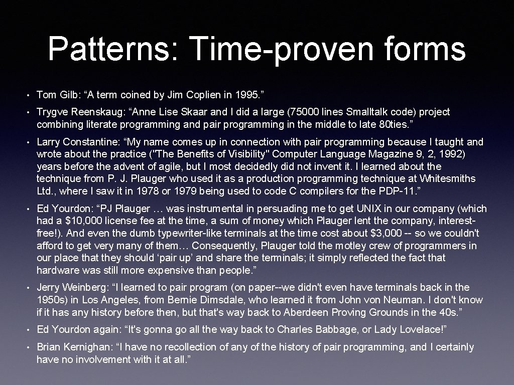 Patterns: Time-proven forms • Tom Gilb: “A term coined by Jim Coplien in 1995.