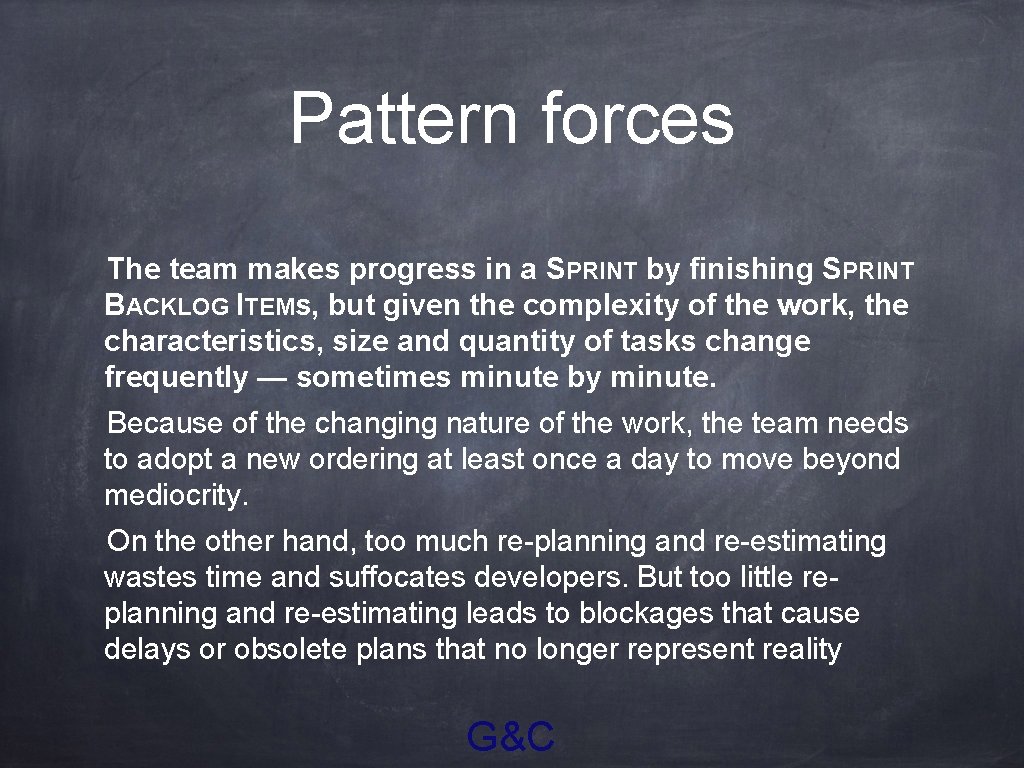 Pattern forces The team makes progress in a SPRINT by finishing SPRINT BACKLOG ITEMs,