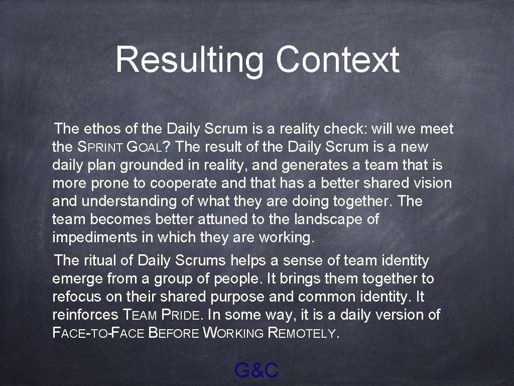 Resulting Context The ethos of the Daily Scrum is a reality check: will we