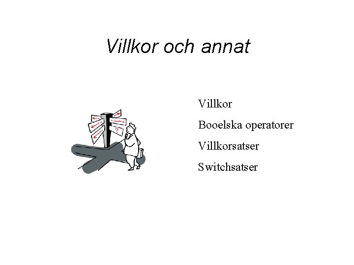 Villkor och annat Villkor Booelska operatorer Villkorsatser Switchsatser 