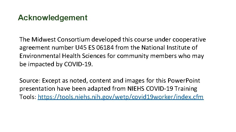 Acknowledgement The Midwest Consortium developed this course under cooperative agreement number U 45 ES