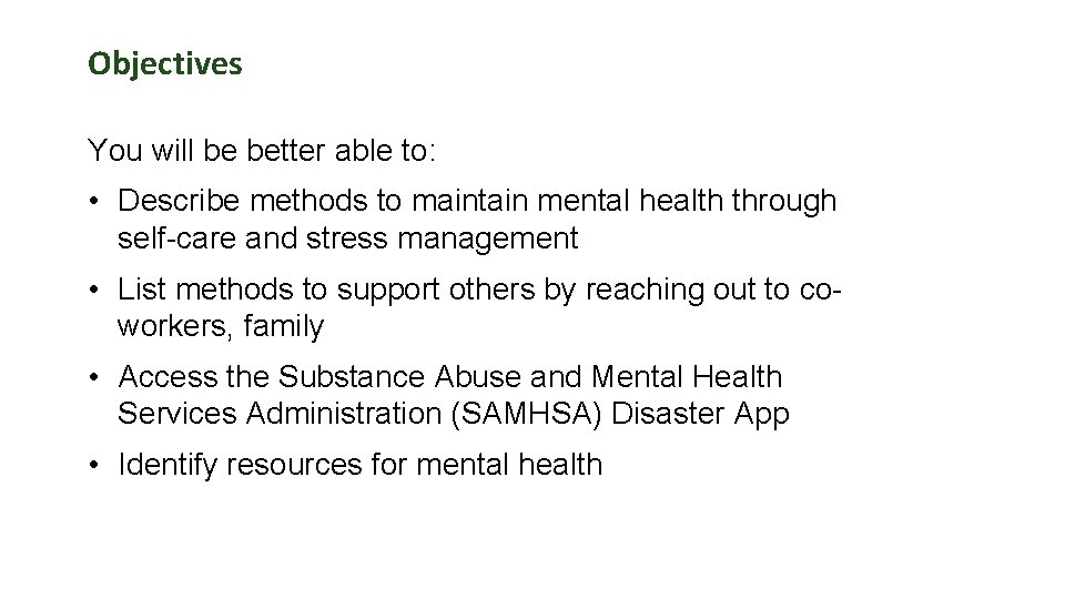 Objectives You will be better able to: • Describe methods to maintain mental health