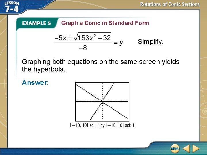 Graph a Conic in Standard Form Simplify. Graphing both equations on the same screen