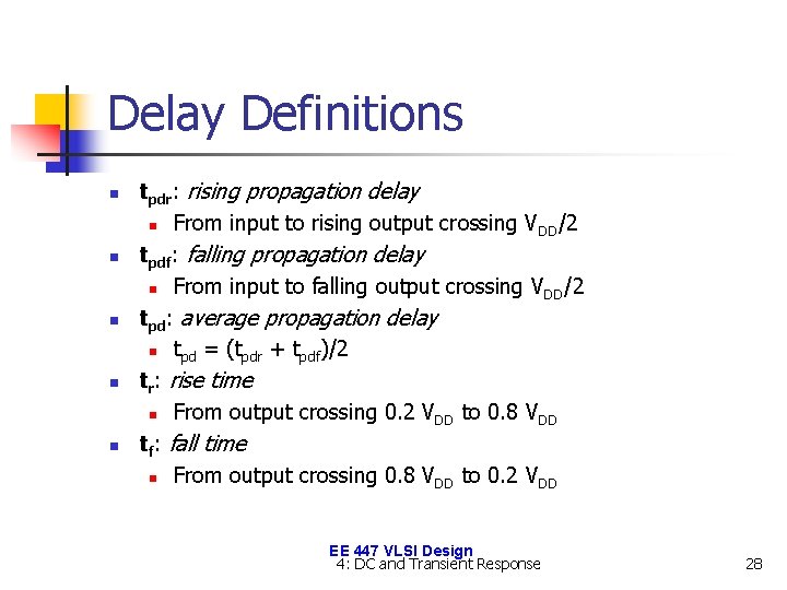 Delay Definitions n n n tpdr: rising propagation delay n From input to rising
