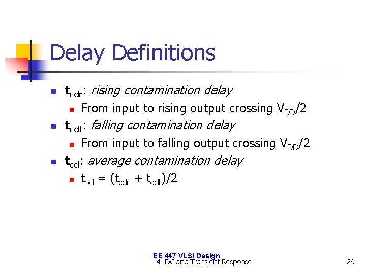 Delay Definitions n n n tcdr: rising contamination delay n From input to rising