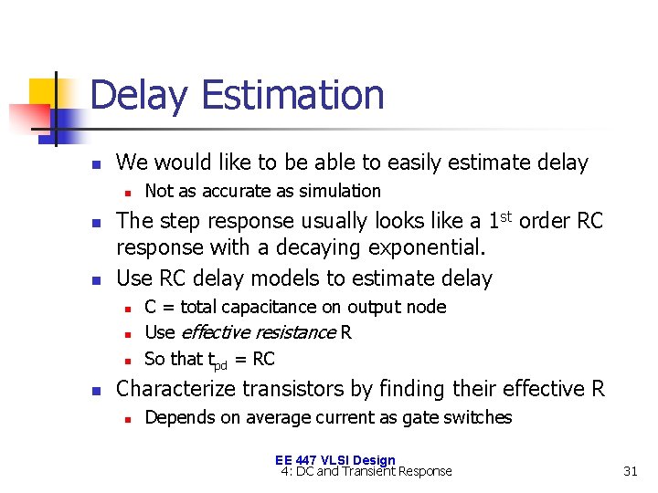 Delay Estimation n We would like to be able to easily estimate delay n