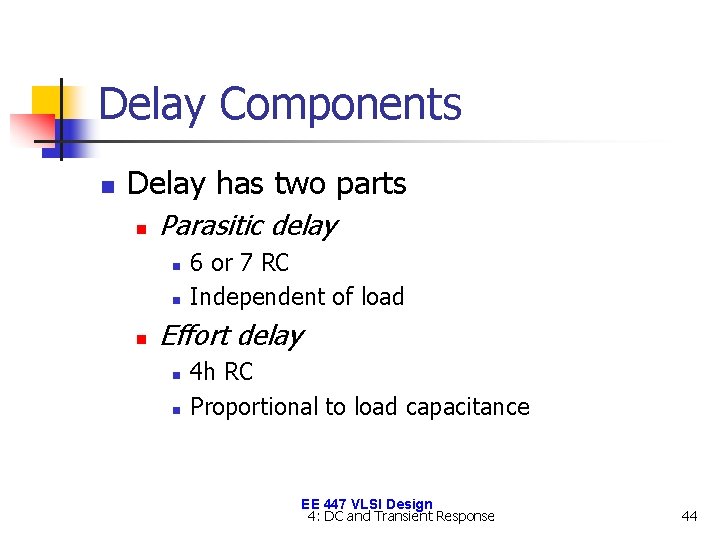 Delay Components n Delay has two parts n Parasitic delay n n n 6
