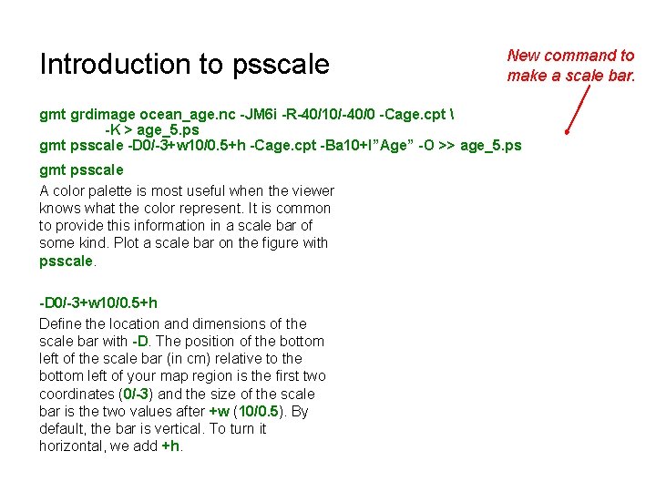 Introduction to psscale New command to make a scale bar. gmt grdimage ocean_age. nc