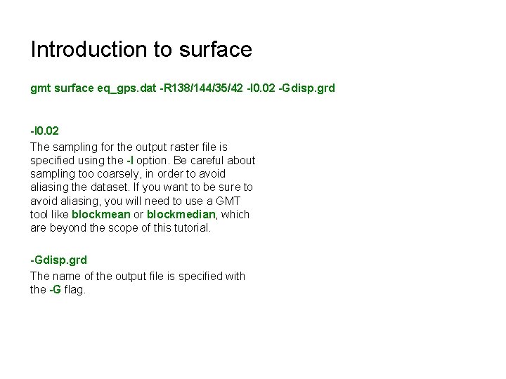 Introduction to surface gmt surface eq_gps. dat -R 138/144/35/42 -I 0. 02 -Gdisp. grd