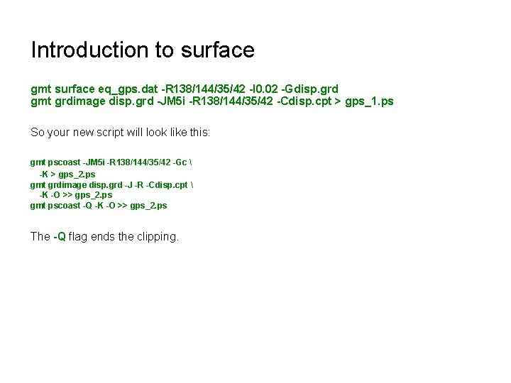 Introduction to surface gmt surface eq_gps. dat -R 138/144/35/42 -I 0. 02 -Gdisp. grd