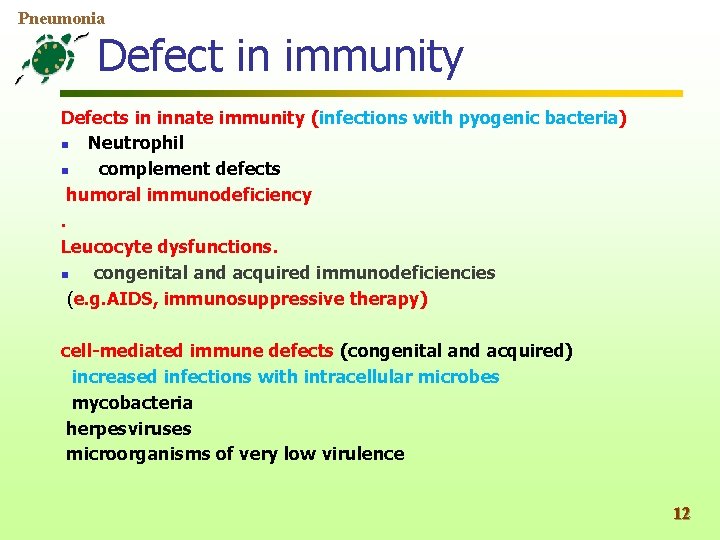 Pneumonia Defect in immunity Defects in innate immunity (infections with pyogenic bacteria) n Neutrophil